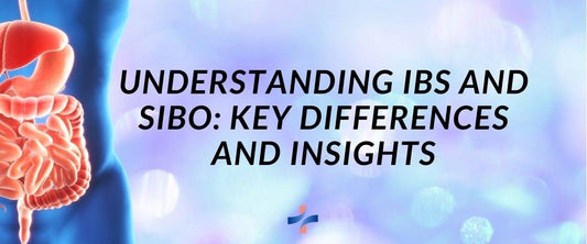 Understanding IBS and SIBO: Key Differences and Insights